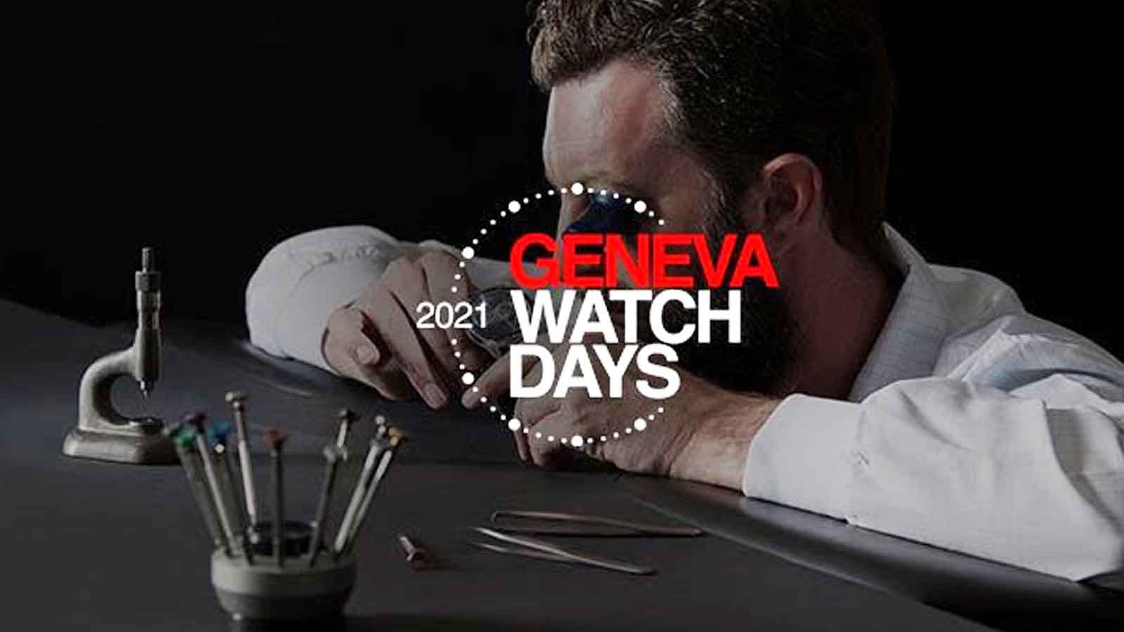 Tín đồ đồng hồ chú ý: Geneva Watch Days 2021 sẽ diễn ra vào cuối tháng 8
